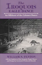 Cover of 'The Iroquois Eagle Dance' by William N. Fenton 