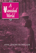 Cover of 'A Vanished World' by Anne Gertrude Sneller 