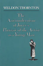 Cover of 'The Anti-Modernism of Joyces a Portrait of the Artist As a Young Man' by Weldon Thornton 