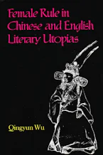 Cover of 'Female Rule in Chinese and English Literary Utopias' by Qingyun Wu 