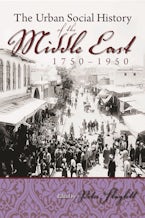 The Urban Social History of the Middle East, 1750-1950 The Urban Social History of the Middle East, 1750-1950