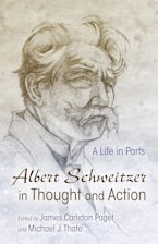 Albert Schweitzer in Thought and Action Albert Schweitzer in Thought and Action