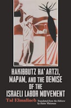 Hakibbutz Haartzi, Mapam, and the Demise of the Israeli Labor Movement Hakibbutz Haartzi, Mapam, and the Demise of the Israeli Labor Movement