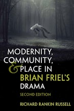 Modernity, Community, and Place in Brian Friels Drama Modernity, Community, and Place in Brian Friels Drama