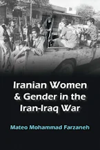 Cover of 'Iranian Women and Gender in the Iran-Iraq War' by Mateo Mohammad Farzaneh 