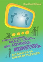 Comic Drunks, Crazy Cults, and Lovable Monsters Comic Drunks, Crazy Cults, and Lovable Monsters