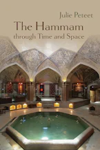 Cover of 'The Hammam Through Time and Space' by Julie Peteet 