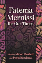Fatema Mernissi for Our Times Fatema Mernissi for Our Times