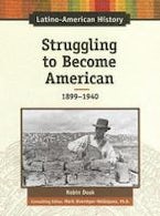 Struggling to Become American, 1899-1940