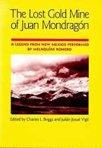 The Lost Gold Mine of Juan Mondragon The Lost Gold Mine of Juan Mondragon