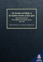 The Presidio and Militia on the Northern Frontier of New Spain V. 2, Pt. 1; Californias and Sinaloa-Sonora, 1700-1765
