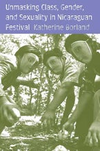 Unmasking Class, Gender, and Sexuality in Nicaraguan Festival Unmasking Class, Gender, and Sexuality in Nicaraguan Festival