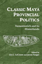 Classic Maya Provincial Politics Classic Maya Provincial Politics