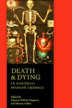 Death and Dying in Colonial Spanish America Death and Dying in Colonial Spanish America