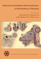 Hunter-Gatherer Archaeology As Historical Process Hunter-Gatherer Archaeology As Historical Process