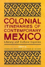 Colonial Itineraries of Contemporary Mexico Colonial Itineraries of Contemporary Mexico