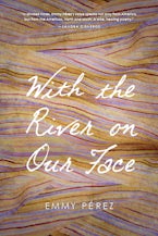 With the River on Our Face With the River on Our Face