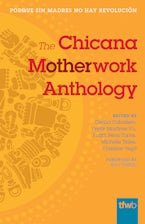 The Chicana Motherwork Anthology