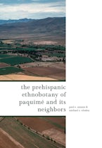 The Prehispanic Ethnobotany of Paquimé and Its Neighbors The Prehispanic Ethnobotany of Paquimé and Its Neighbors