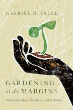 Gardening at the Margins Gardening at the Margins