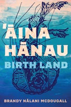 Aina Hanau / Birth Land Volume 92 Aina Hanau / Birth Land Volume 92