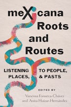 MeXicana Roots and Routes MeXicana Roots and Routes