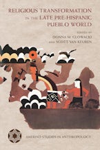 Religious Transformation in the Late Pre-Hispanic Pueblo World Religious Transformation in the Late Pre-Hispanic Pueblo World