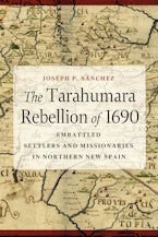 The Tarahumara Rebellion of 1690 The Tarahumara Rebellion of 1690