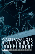 Cover of 'Walter Wanger, Hollywood Independent' 