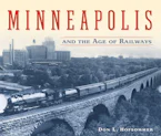 Cover of 'Minneapolis and the Age of Railways' 