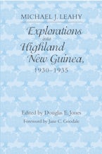Explorations Into Highland New Guinea, 1930-35