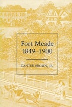 Fort Meade, 1849-1900 Fort Meade, 1849-1900