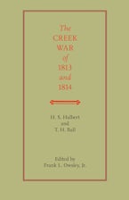 The Creek War of 1813 and 1814 The Creek War of 1813 and 1814