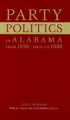 Party Politics in Alabama from 1850 Through 1860 Party Politics in Alabama from 1850 Through 1860