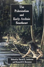 The Paleoindian and Early Archaic Southeast The Paleoindian and Early Archaic Southeast