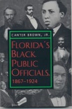 Floridas Black Public Officials, 1867-1924 Floridas Black Public Officials, 1867-1924