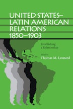 United States-Latin American Relations, 1850-1903 United States-Latin American Relations, 1850-1903