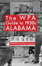 The WPA Guide to 1930s Alabama The WPA Guide to 1930s Alabama