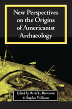 New Perspectives on the Origins of Americanist Archaeology New Perspectives on the Origins of Americanist Archaeology