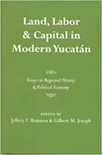 Land, Labor, and Capital in Modern Yucatan Land, Labor, and Capital in Modern Yucatan