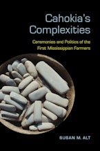 Cahokias Complexities Cahokias Complexities