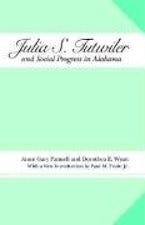 Julia S. Tutwiler and Social Progress in Alabama Julia S. Tutwiler and Social Progress in Alabama