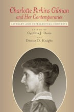 Charlotte Perkins Gilman and Her Contemporaries Charlotte Perkins Gilman and Her Contemporaries