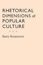 Rhetorical Dimensions of Popular Culture Rhetorical Dimensions of Popular Culture