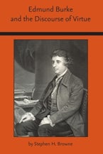 Edmund Burke and the Discourse of Virtue Edmund Burke and the Discourse of Virtue