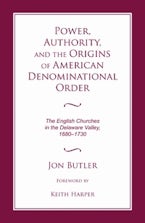 Power, Authority, and the Origins of American Denominational Order Power, Authority, and the Origins of American Denominational Order