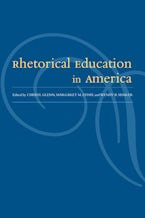 Rhetorical Education in America Rhetorical Education in America