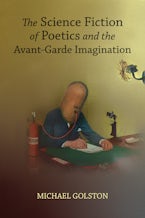 The Science Fiction of Poetics and the Avant-Garde Imagination The Science Fiction of Poetics and the Avant-Garde Imagination