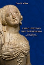 Pablo Nerudas Ship Figureheads Pablo Nerudas Ship Figureheads