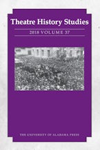 Theatre History Studies 2018, Volume 37 Theatre History Studies 2018, Volume 37